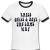 Raise Girls & Boys The Same Way T-shirt Ringer