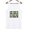 I didn't choose the Thick Thigh Life Tanktop