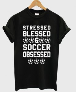 Stressed Blessed Soccer T-Shirt