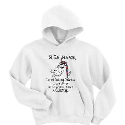 Unicorn bitch please I’m so fucking fabulous Hoodie