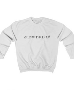 No Tears Left To Cray Sweatshirt