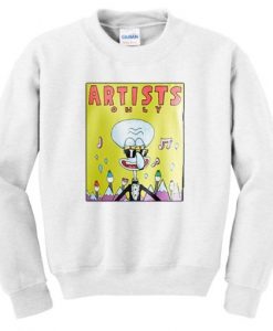 Artists only Squidward Sweatshirt