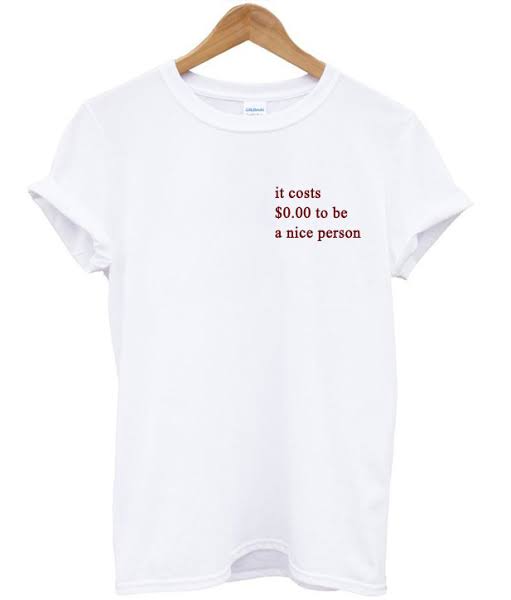 be a nice person shirt