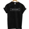 What do u mean T-shirt