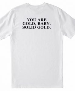 You are gold baby T-shirt