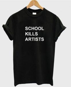 School Kills Artist T-shirt