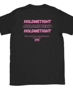 Hold me tight T-Shirt
