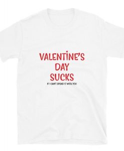 Valentine day’s sucks T-shirt