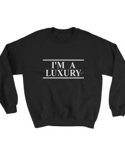 I’m a Luxury Sweatshirt