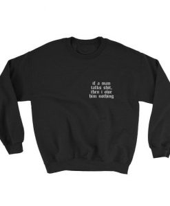If a Man talk shit Sweatshirt