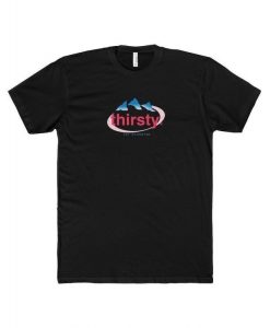 Thirsty T-shirt