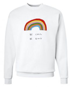 Be Cool Be Kind Rainbow Sweatshirt