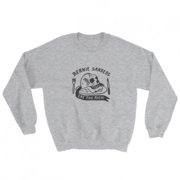 Bernie sanders eat the rich Grey Sweatshirt