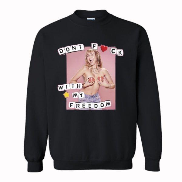 Don't Fuck With My Freedom Sweatshirt