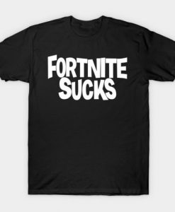Fornite Sucks T-shirt