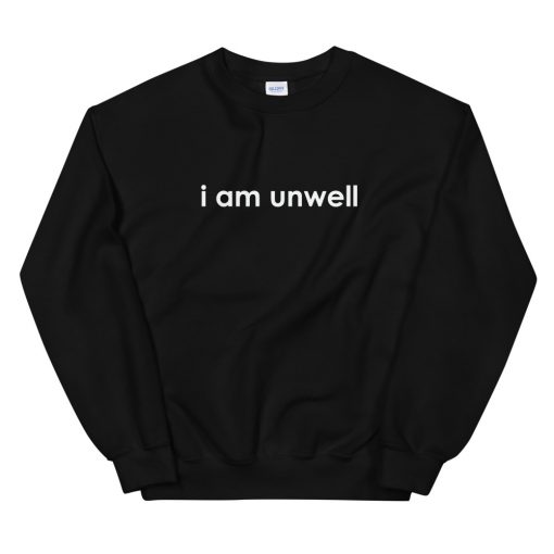 i-am-unwell-call-her-daddy-sweatshirt