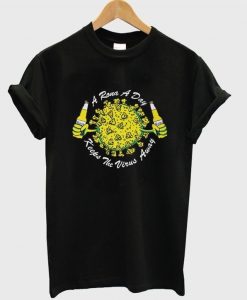 A Rona A Day Keeps The Virus Away T-shirt