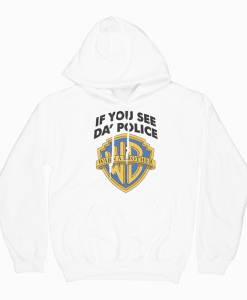 If You See Da Police Warn A Brother Hoodie