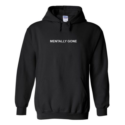 Mentally gone Hoodie