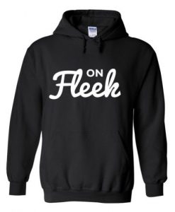 On fleek Hoodie