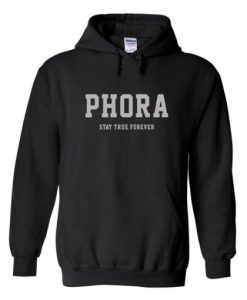 Phora Stay True Forever Hoodie
