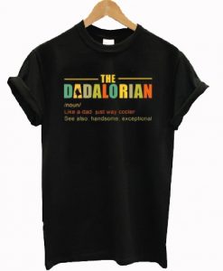 The Dadalorian Definition Like A Dad Just Way Cooler T-shirt