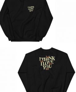 I Think I Love You Butterfly Sweatshirt