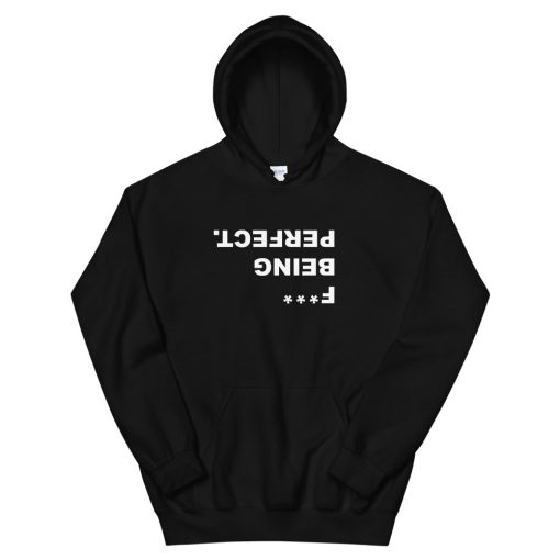 Fuck Being Perfect Hoodie