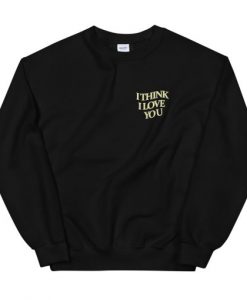 I Think I Love You Butterfly Sweatshirt