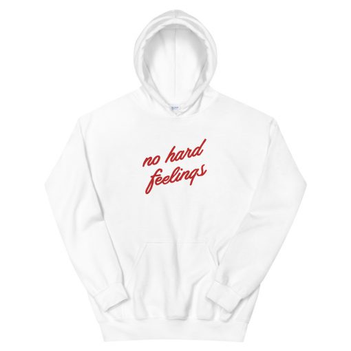 No Hard Feelings Hoodie