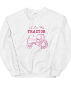 I Love My Tractor Unisex Sweatshirt