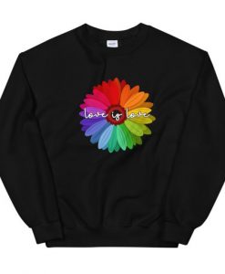 Love Is Love Flower Rainbow Unisex Sweatshirt