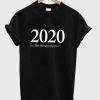 2020 the Monday Of Years T-shirt