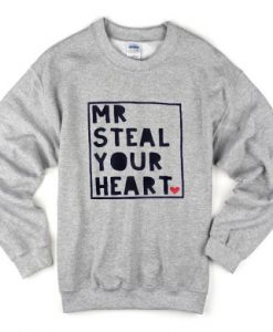 Mr Steal Your Heart Sweatshirt