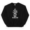 if you love me let me know Unisex Sweatshirt