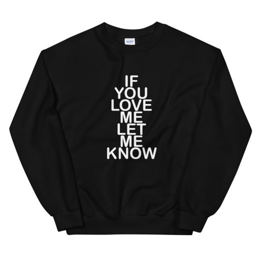 if you love me let me know Unisex Sweatshirt