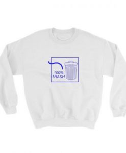 100% Trash Sweatshirt