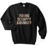 Young Scrappy And Hungry Sweatshirt