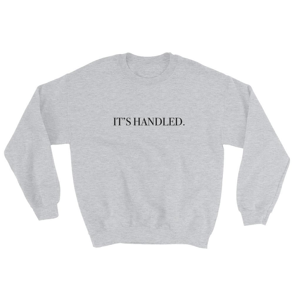 It's Handled Sweatshirt