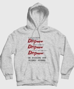 I’m Either Drinking Dr Pepper Hoodie