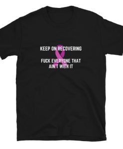 Keep on Recovering Fuck Heroin T-shirt