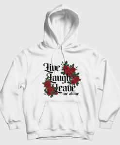 Live Laugh Leave Me Alone Hoodie