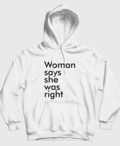 Woman Says She Was Right Hoodie