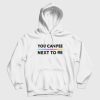 You Can Pee Next To Me Hoodie