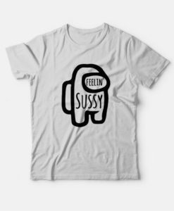 Among Us Feelin Sussy T-Shirt