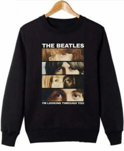 I’m Looking Through You Sweatshirt