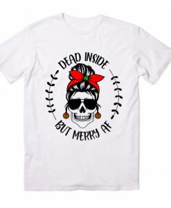 Dead Inside But Merry AF T-shirt