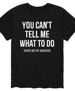 You Can't Tell Me What To Do Quote T-shirt
