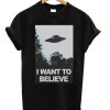 I Want To Believe Aliens UFO T-shirt