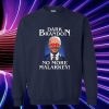 Dark Brandon No More Malarkey Funny Presidential Meme Sweatshirt